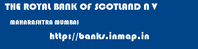 THE ROYAL BANK OF SCOTLAND N V  MAHARASHTRA MUMBAI    banks information 